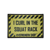 I Curl In The Squat Rack